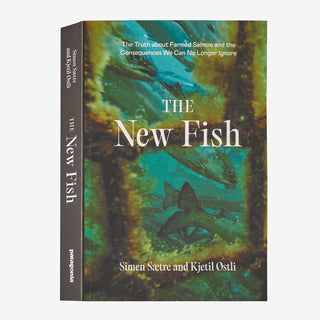 The New Fish: The Truth about Farmed Salmon and the Consequences We Can No Longer Ignore (by Simen Sætre and Kjetil Østli)